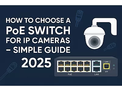 Cum aleg switch PoE pentru camere IP
