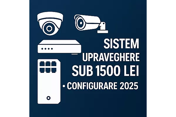 Sistem complet de supraveghere sub 1500 lei – configurare